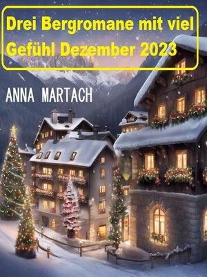 cover image of Drei Bergromane mit viel Gefühl Dezember 2023